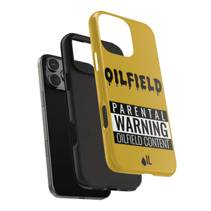 Parental Warning Oilfield Content Tough Phone Case (Golden)