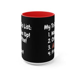 My To Do List: Wake Up, Coffee, Frac Mug 15oz