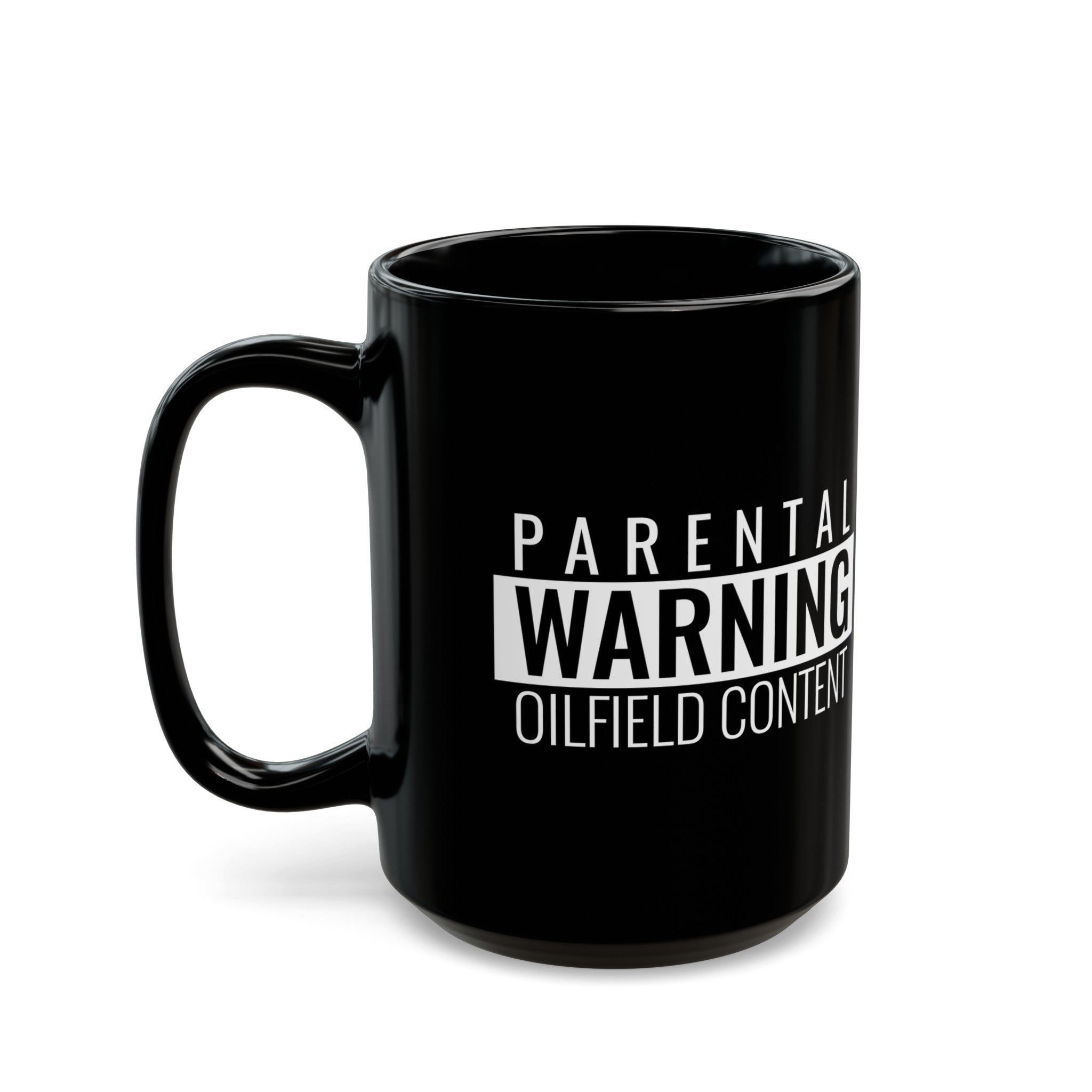 Parental Warning Oilfield Content Mug 11oz or 15oz