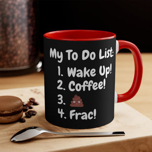 My To Do List: Wake Up, Coffee, Frac Mug 15oz