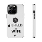 Oilfield Wife Tough Phone Case (White)