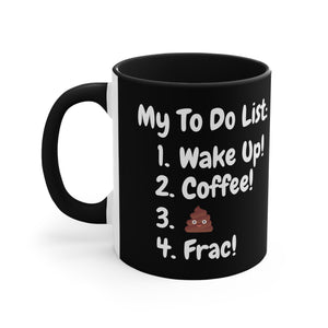 My To Do List: Wake Up, Coffee, Frac Mug 15oz