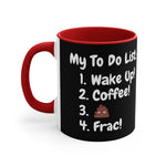 My To Do List: Wake Up, Coffee, Frac Mug 15oz