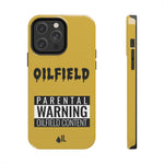 Parental Warning Oilfield Content Tough Phone Case (Golden)