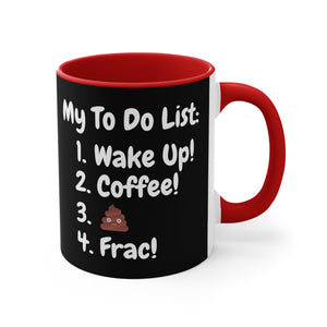 My To Do List: Wake Up, Coffee, Frac Mug 15oz