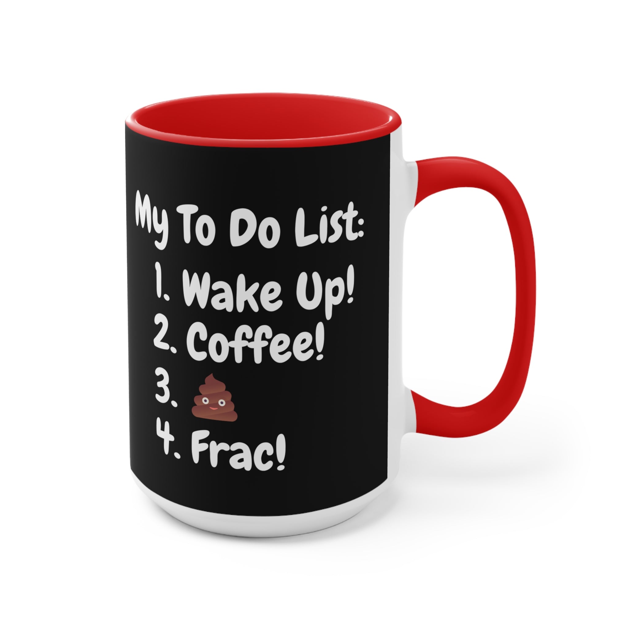 My To Do List: Wake Up, Coffee, Frac Mug 15oz