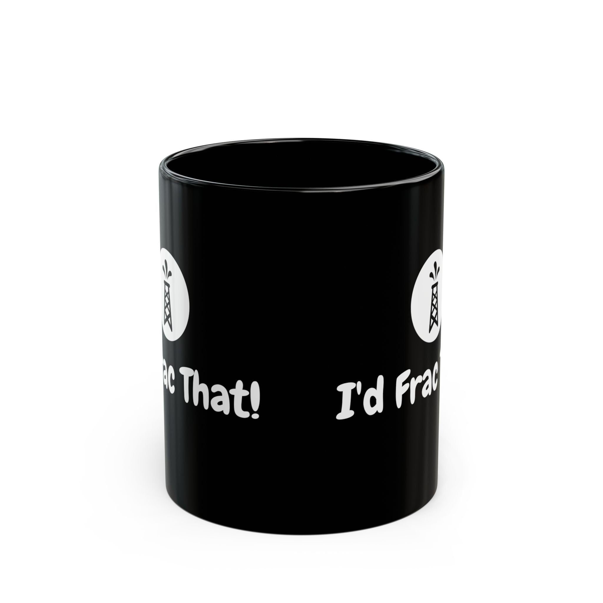 I'd Frac That! Mug 15oz