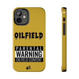 Parental Warning Oilfield Content Tough Phone Case (Golden)