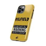 Parental Warning Oilfield Content Tough Phone Case (Golden)