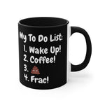 My To Do List: Wake Up, Coffee, Frac Mug 15oz