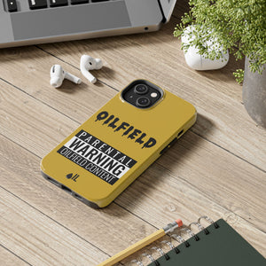 Parental Warning Oilfield Content Tough Phone Case (Golden)