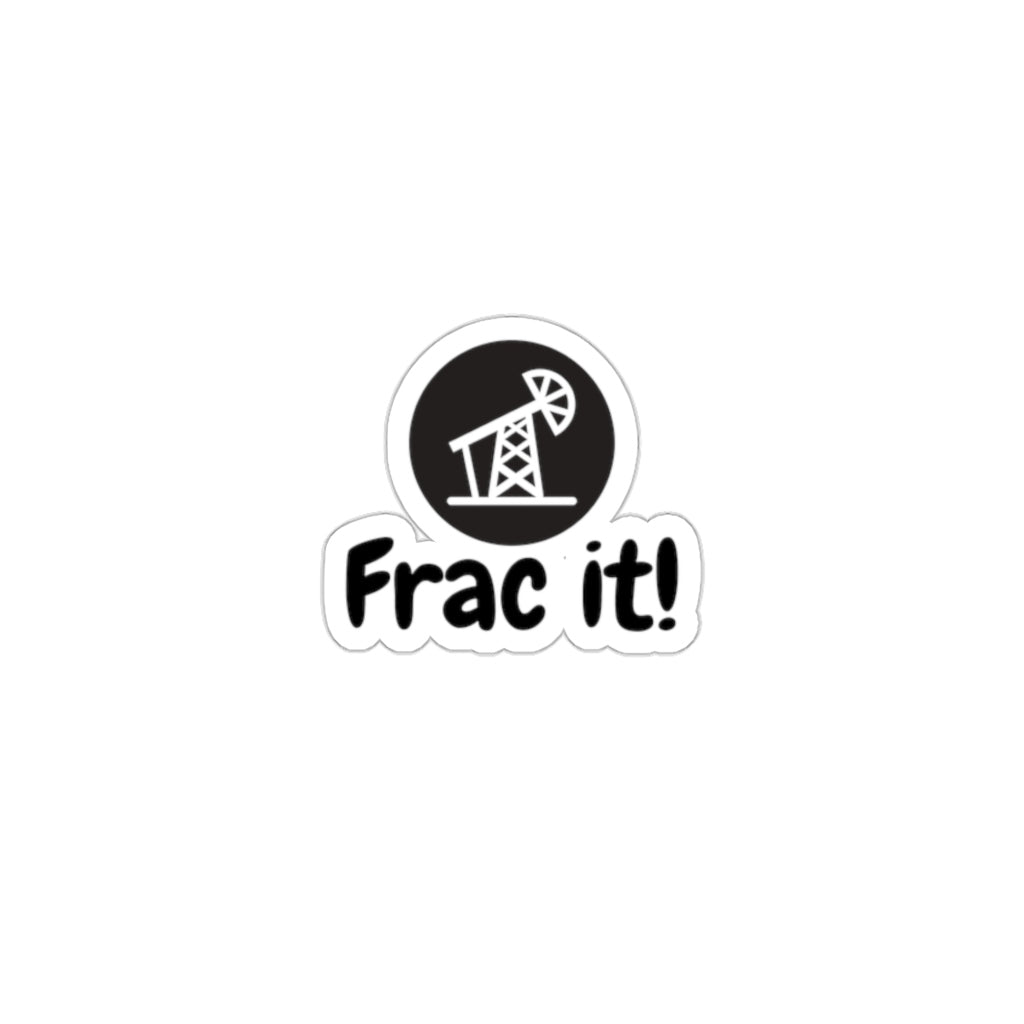 Frac it Sticker