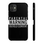 Parental Warning Oilfield Content Tough Phone Case (Black)