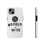 Oilfield Wife Tough Phone Case (White)