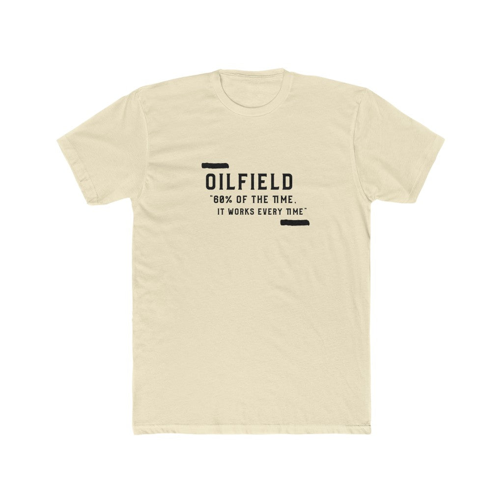 OILFIELD "60% of the time works every time" (Light colors)