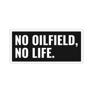 No Oilfield, No Life Sticker