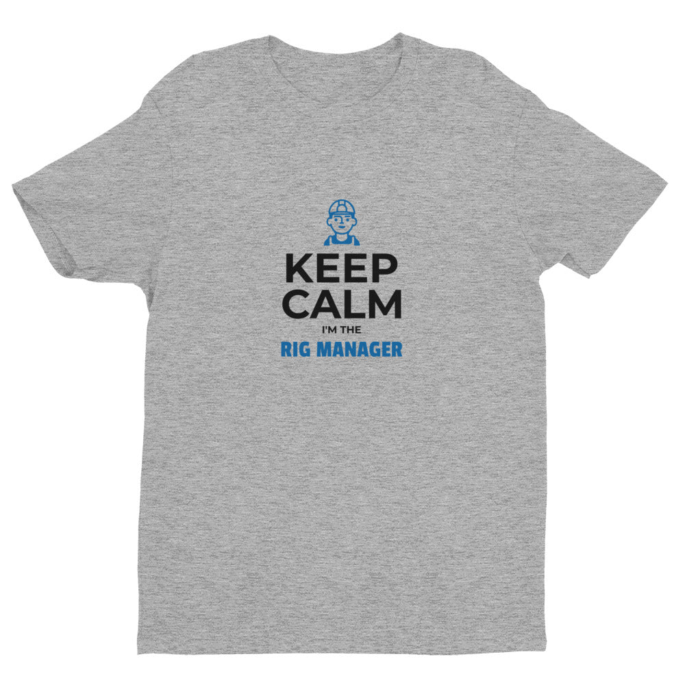 Keep Calm I'm The Rig Manager Short-Sleeve Tee